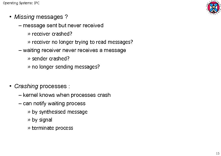 Operating Systems: IPC • Missing messages ? – message sent but never received »