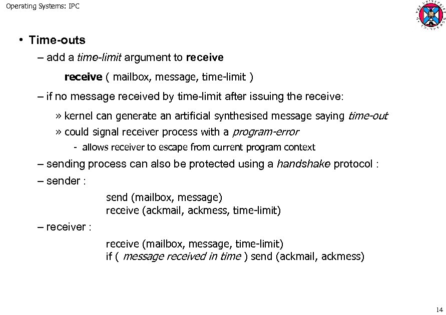 Operating Systems: IPC • Time-outs – add a time-limit argument to receive ( mailbox,