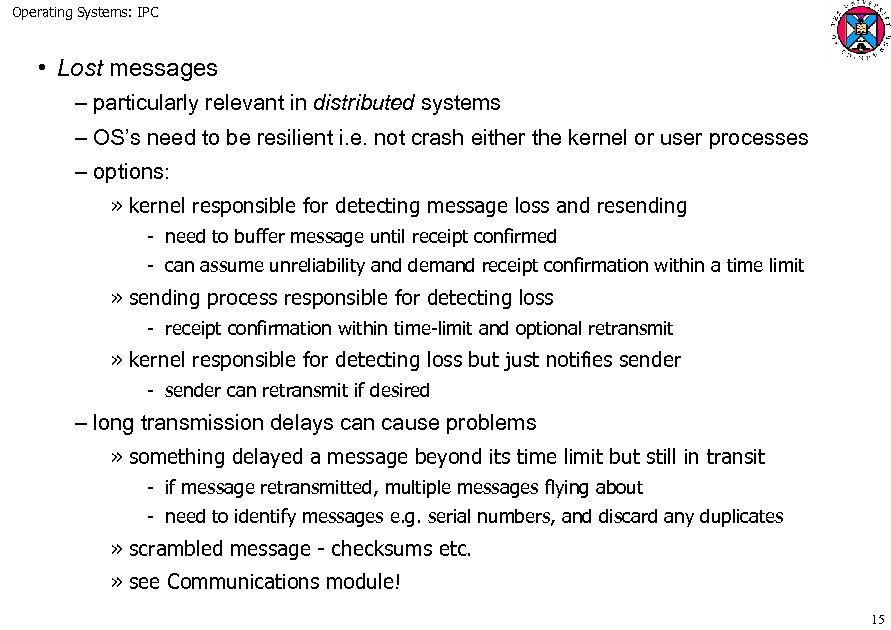 Operating Systems: IPC • Lost messages – particularly relevant in distributed systems – OS’s