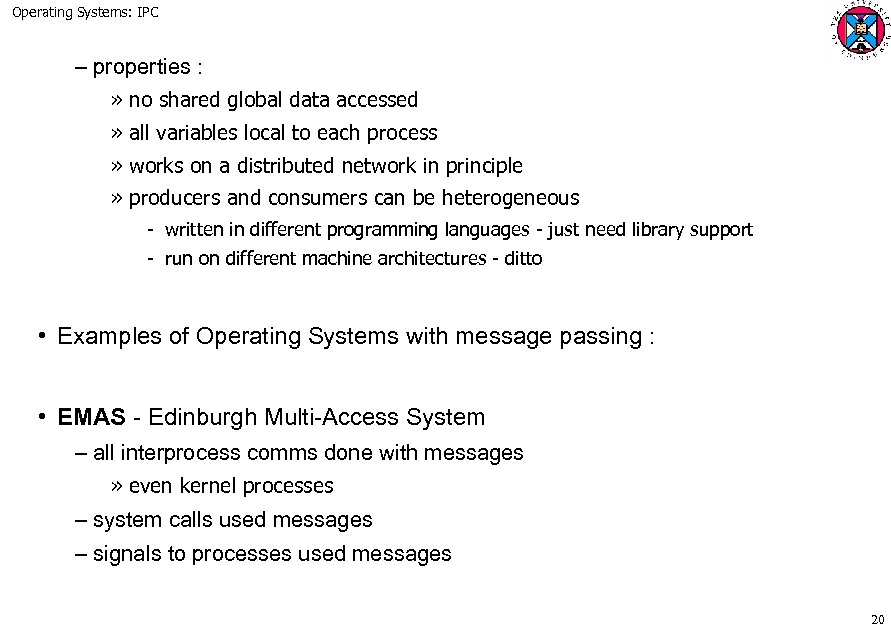 Operating Systems: IPC – properties : » no shared global data accessed » all