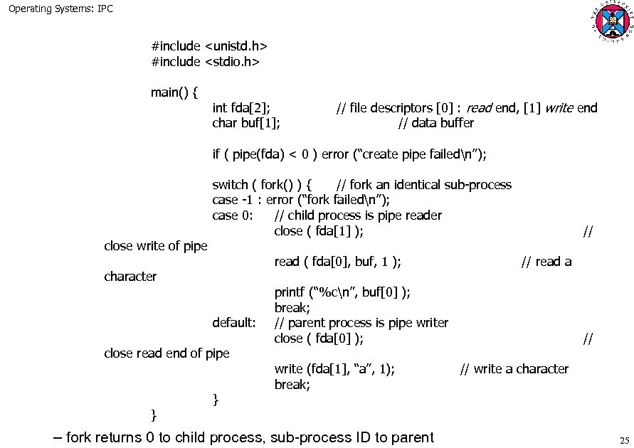 Operating Systems: IPC #include <unistd. h> #include <stdio. h> main() { int fda[2]; char