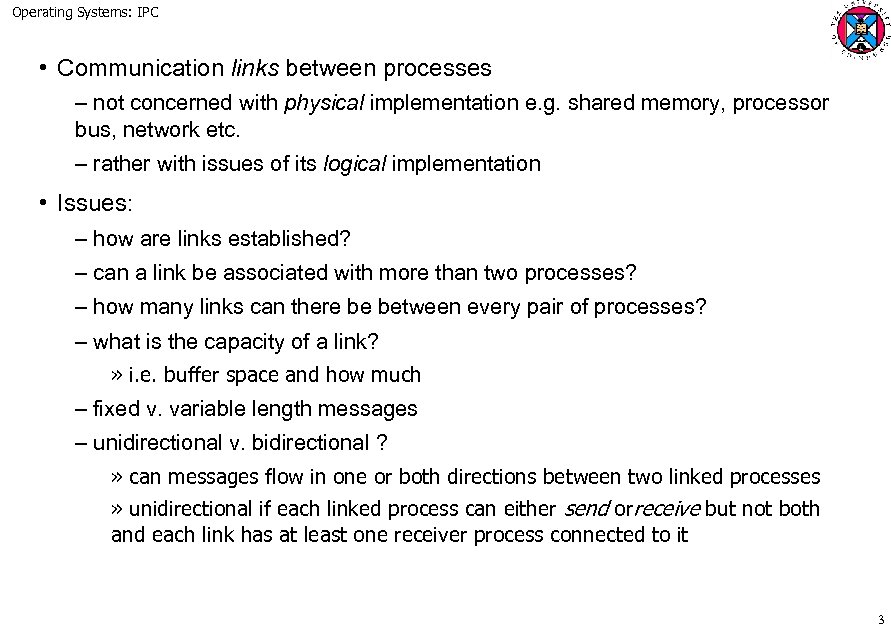 Operating Systems: IPC • Communication links between processes – not concerned with physical implementation