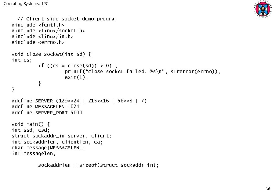 Operating Systems: IPC // Client-side socket demo program #include <fcntl. h> #include <linux/socket. h>