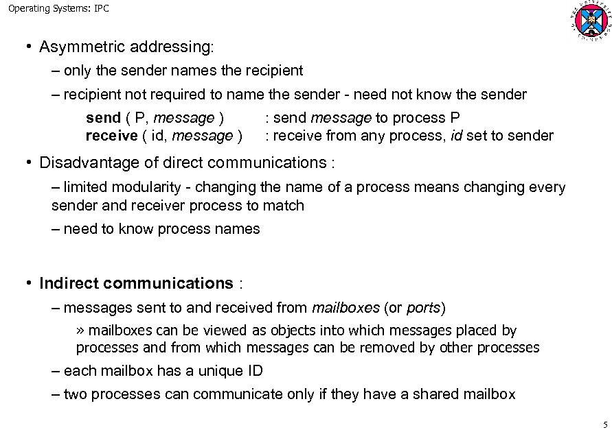 Operating Systems: IPC • Asymmetric addressing: – only the sender names the recipient –