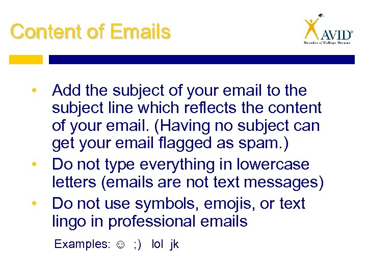 Content of Emails • Add the subject of your email to the subject line