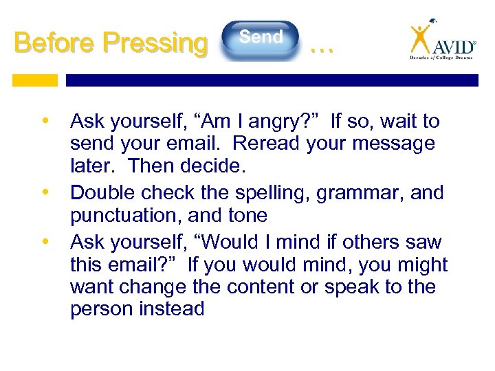 Before Pressing … • Ask yourself, “Am I angry? ” If so, wait to