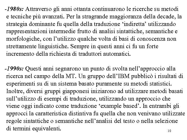 -1980 s: Attraverso gli anni ottanta continuarono le ricerche su metodi e tecniche più
