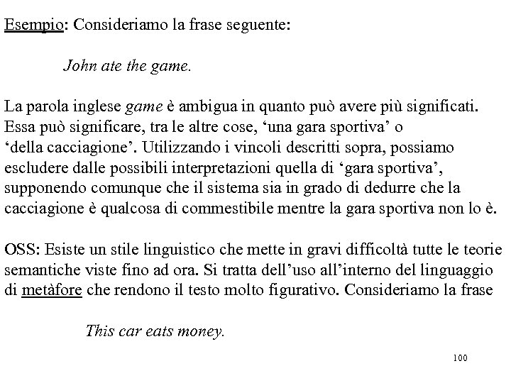 Esempio: Consideriamo la frase seguente: John ate the game. La parola inglese game è