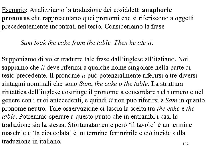Esempio: Analizziamo la traduzione dei cosiddetti anaphoric pronouns che rappresentano quei pronomi che si