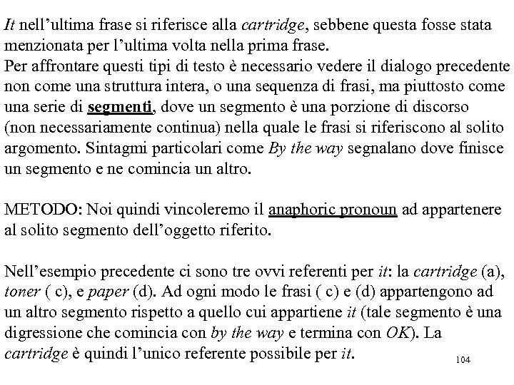 It nell’ultima frase si riferisce alla cartridge, sebbene questa fosse stata menzionata per l’ultima