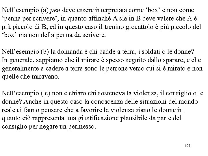 Nell’esempio (a) pen deve essere interpretata come ‘box’ e non come ‘penna per scrivere’,
