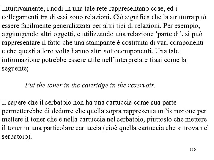 Intuitivamente, i nodi in una tale rete rappresentano cose, ed i collegamenti tra di