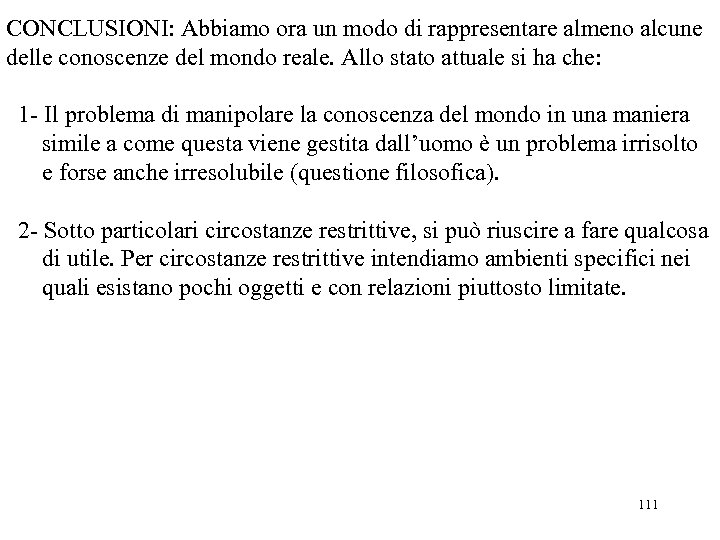 CONCLUSIONI: Abbiamo ora un modo di rappresentare almeno alcune delle conoscenze del mondo reale.