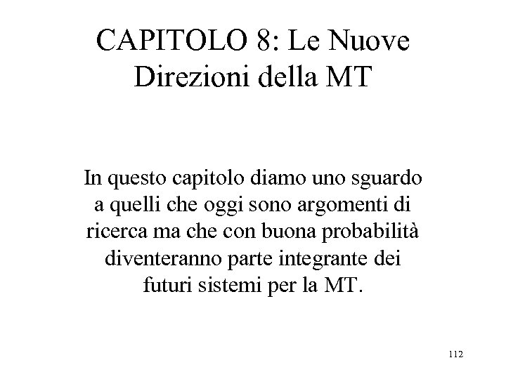 CAPITOLO 8: Le Nuove Direzioni della MT In questo capitolo diamo uno sguardo a
