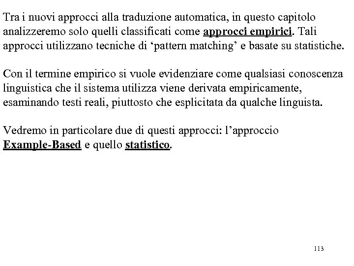 Tra i nuovi approcci alla traduzione automatica, in questo capitolo analizzeremo solo quelli classificati