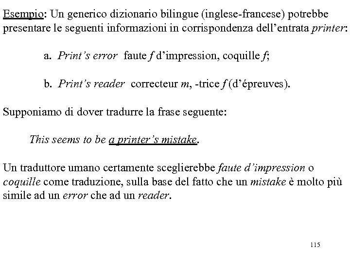 Esempio: Un generico dizionario bilingue (inglese-francese) potrebbe presentare le seguenti informazioni in corrispondenza dell’entrata