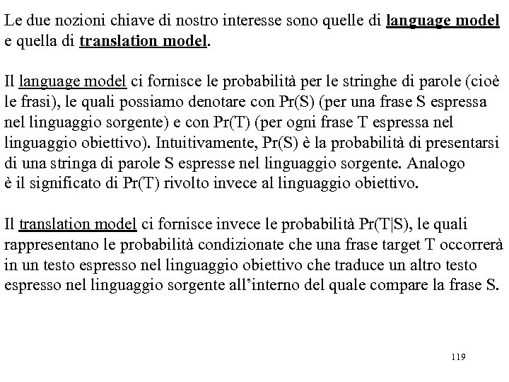 Le due nozioni chiave di nostro interesse sono quelle di language model e quella