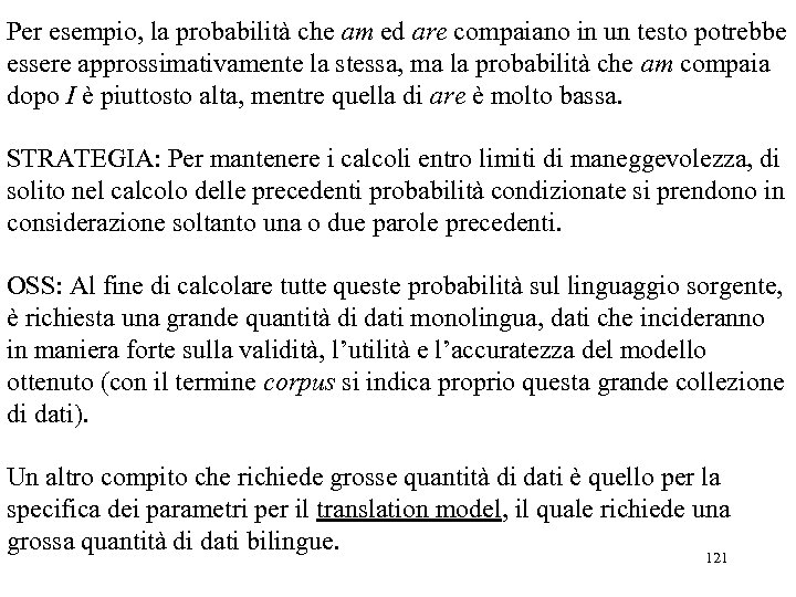 Per esempio, la probabilità che am ed are compaiano in un testo potrebbe essere