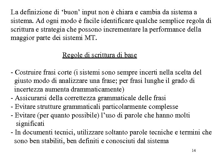 La definizione di ‘buon’ input non è chiara e cambia da sistema. Ad ogni