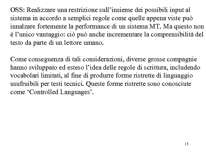 OSS: Realizzare una restrizione sull’insieme dei possibili input al sistema in accordo a semplici