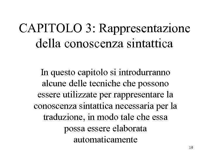 CAPITOLO 3: Rappresentazione della conoscenza sintattica In questo capitolo si introdurranno alcune delle tecniche