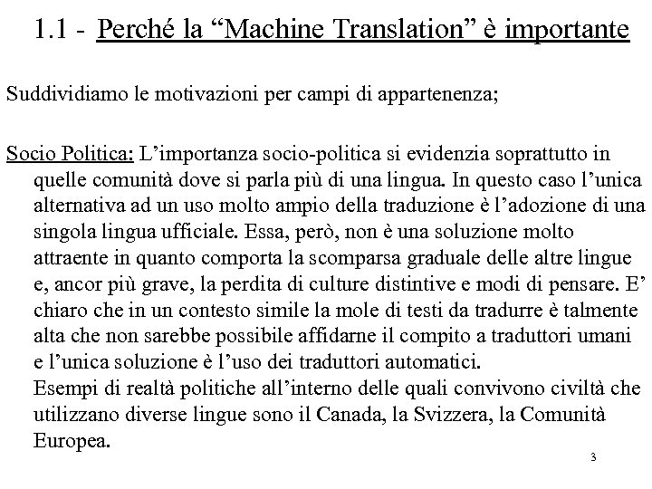 1. 1 - Perché la “Machine Translation” è importante Suddividiamo le motivazioni per campi