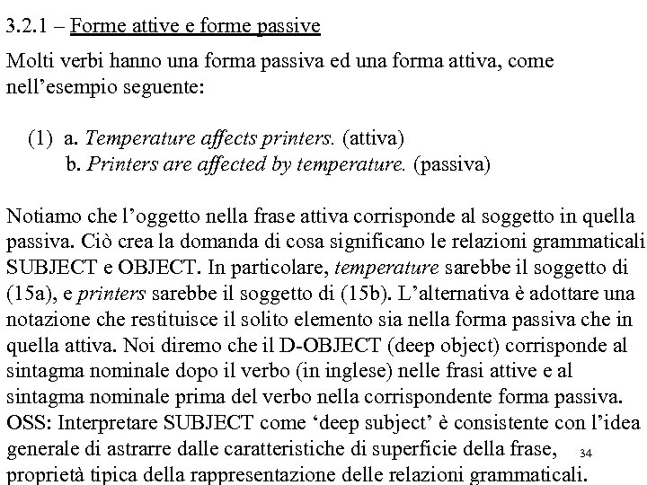 3. 2. 1 – Forme attive e forme passive Molti verbi hanno una forma