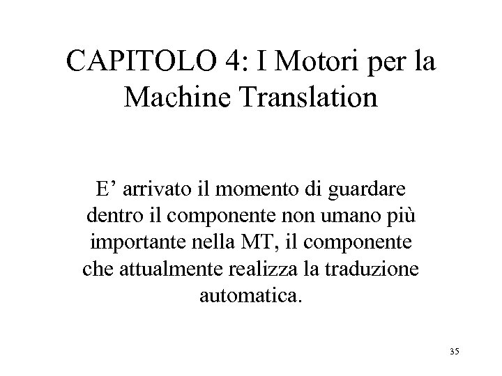 CAPITOLO 4: I Motori per la Machine Translation E’ arrivato il momento di guardare