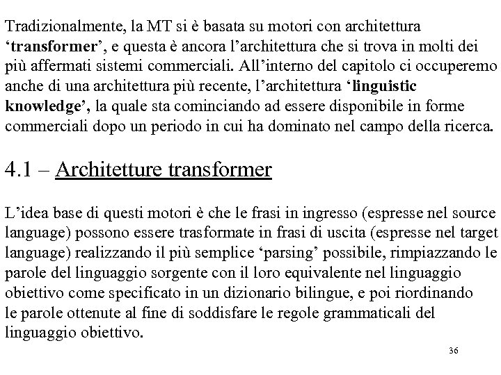 Tradizionalmente, la MT si è basata su motori con architettura ‘transformer’, e questa è