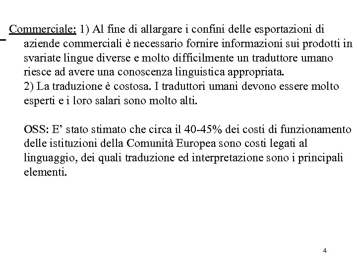 Commerciale: 1) Al fine di allargare i confini delle esportazioni di aziende commerciali è