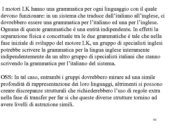 I motori LK hanno una grammatica per ogni linguaggio con il quale devono funzionare:
