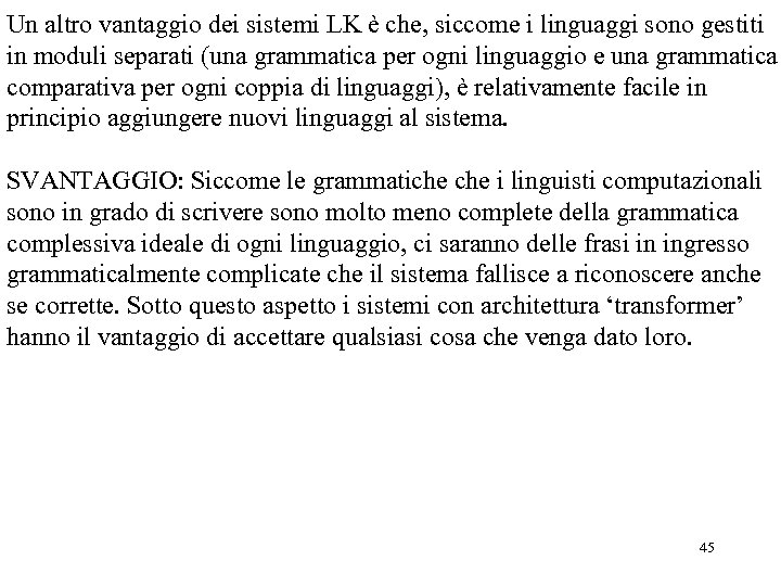 Un altro vantaggio dei sistemi LK è che, siccome i linguaggi sono gestiti in