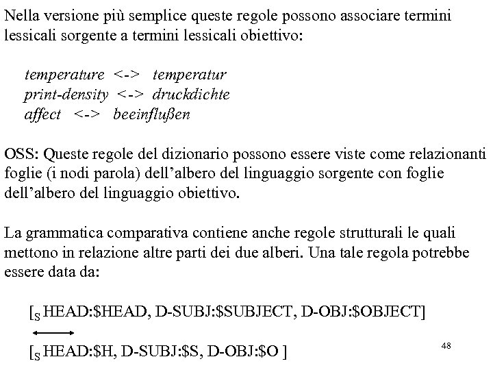 Nella versione più semplice queste regole possono associare termini lessicali sorgente a termini lessicali