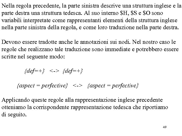 Nella regola precedente, la parte sinistra descrive una struttura inglese e la parte destra