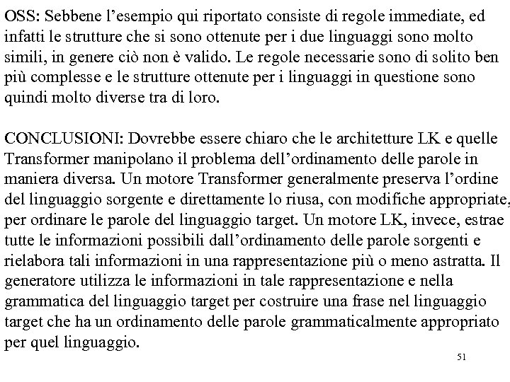 OSS: Sebbene l’esempio qui riportato consiste di regole immediate, ed infatti le strutture che