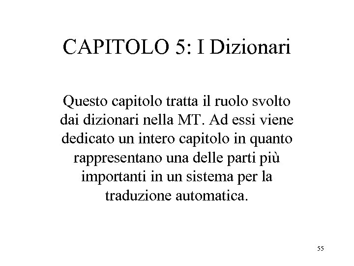 CAPITOLO 5: I Dizionari Questo capitolo tratta il ruolo svolto dai dizionari nella MT.
