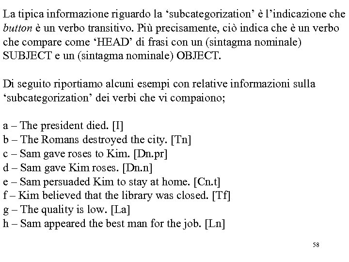 La tipica informazione riguardo la ‘subcategorization’ è l’indicazione che button è un verbo transitivo.