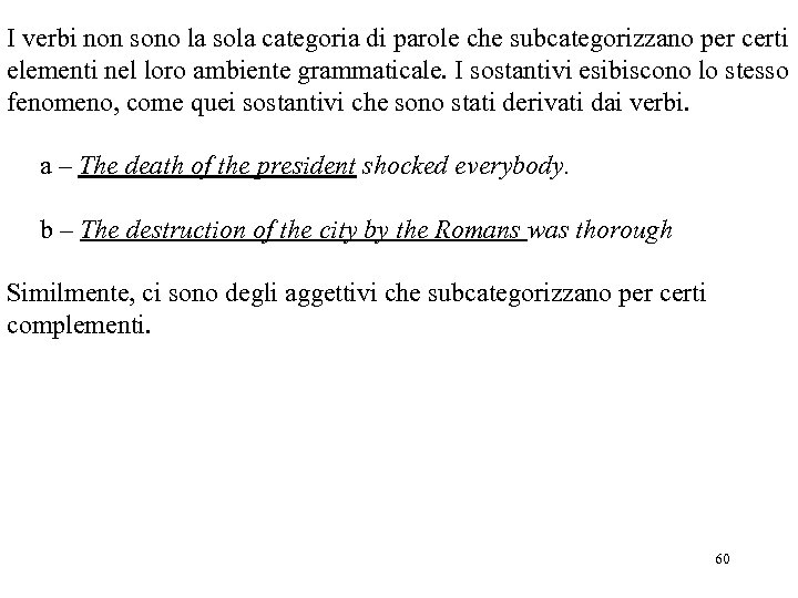 I verbi non sono la sola categoria di parole che subcategorizzano per certi elementi