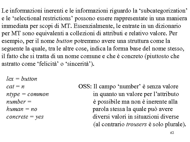 Le informazioni inerenti e le informazioni riguardo la ‘subcategorization’ e le ‘selectional restrictions’ possono