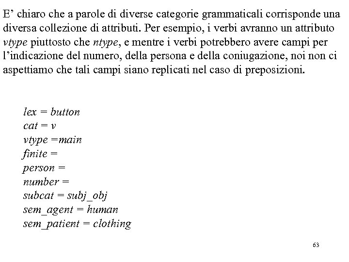E’ chiaro che a parole di diverse categorie grammaticali corrisponde una diversa collezione di