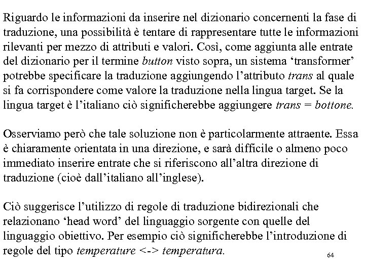 Riguardo le informazioni da inserire nel dizionario concernenti la fase di traduzione, una possibilità