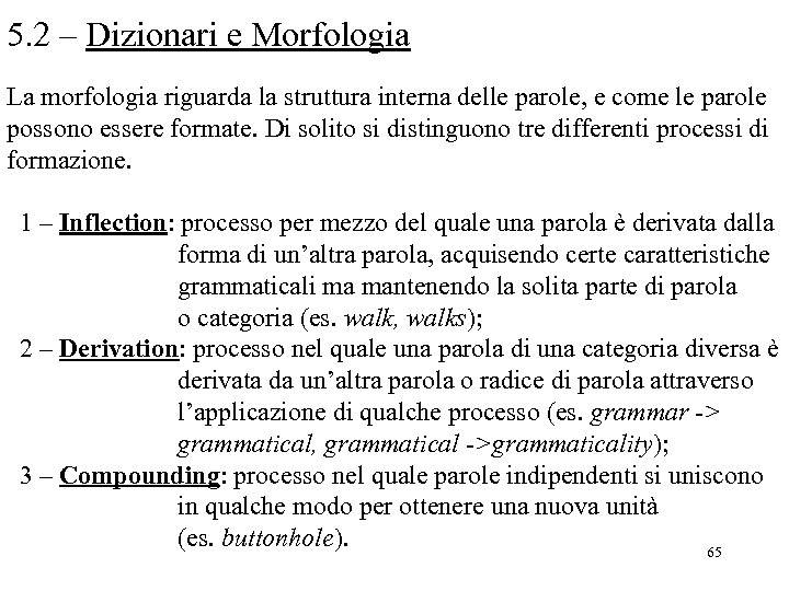 5. 2 – Dizionari e Morfologia La morfologia riguarda la struttura interna delle parole,