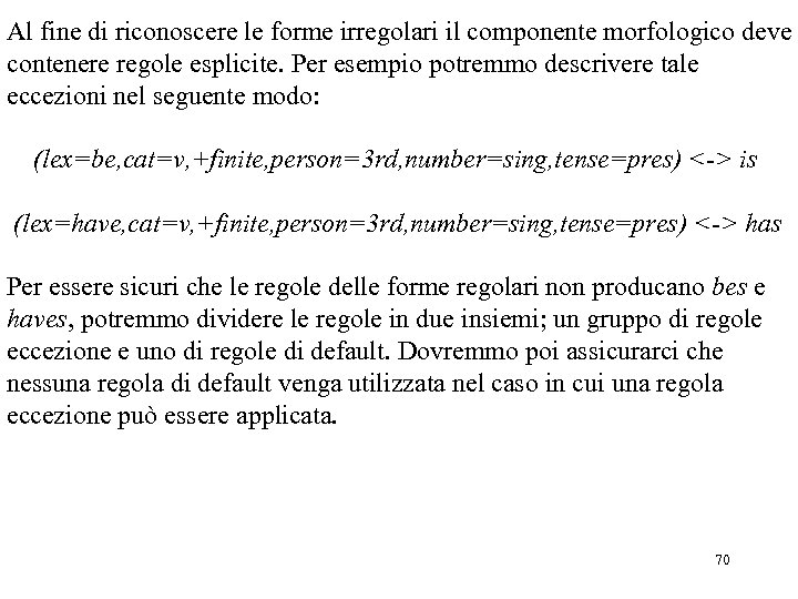 Al fine di riconoscere le forme irregolari il componente morfologico deve contenere regole esplicite.