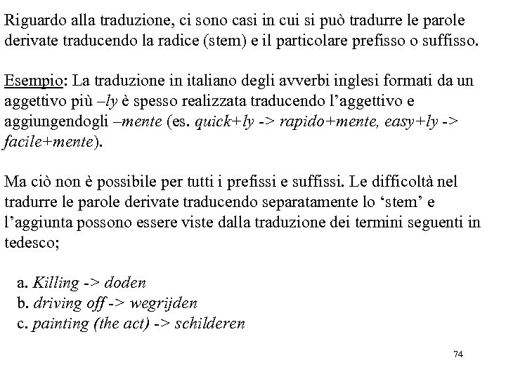 Riguardo alla traduzione, ci sono casi in cui si può tradurre le parole derivate