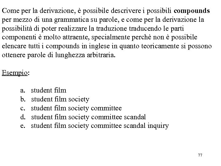 Come per la derivazione, è possibile descrivere i possibili compounds per mezzo di una