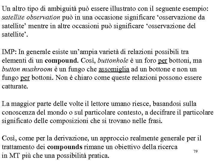 Un altro tipo di ambiguità può essere illustrato con il seguente esempio: satellite observation