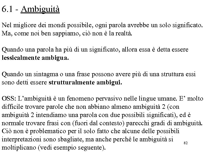 6. 1 - Ambiguità Nel migliore dei mondi possibile, ogni parola avrebbe un solo