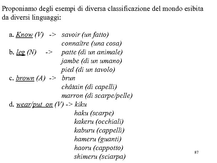 Proponiamo degli esempi di diversa classificazione del mondo esibita da diversi linguaggi: a. Know