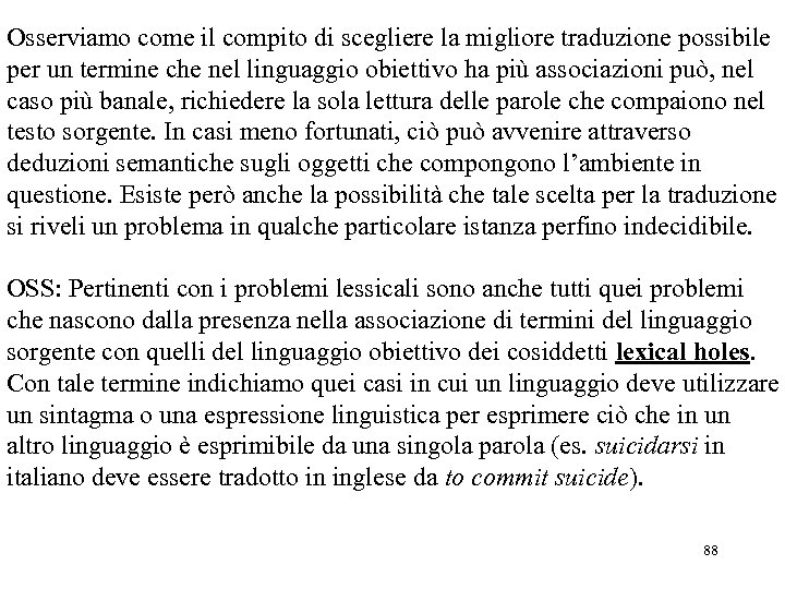 Osserviamo come il compito di scegliere la migliore traduzione possibile per un termine che