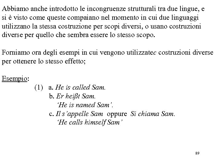 Abbiamo anche introdotto le incongruenze strutturali tra due lingue, e si è visto come